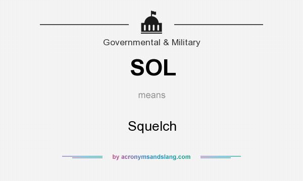 What does SOL mean? It stands for Squelch