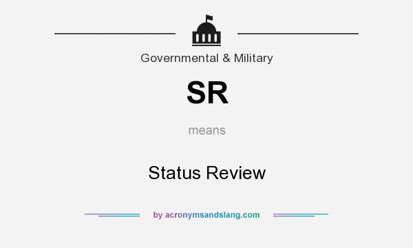 What does SR mean? It stands for Status Review