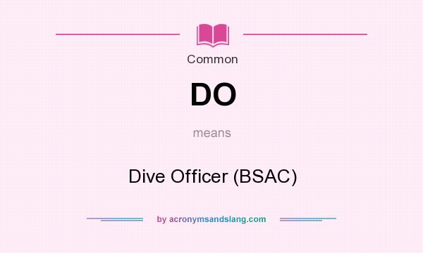 What does DO mean? It stands for Dive Officer (BSAC)