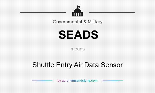 What does SEADS mean? It stands for Shuttle Entry Air Data Sensor