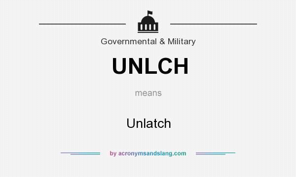 What does UNLCH mean? It stands for Unlatch