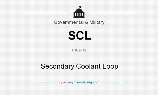 What does SCL mean? It stands for Secondary Coolant Loop