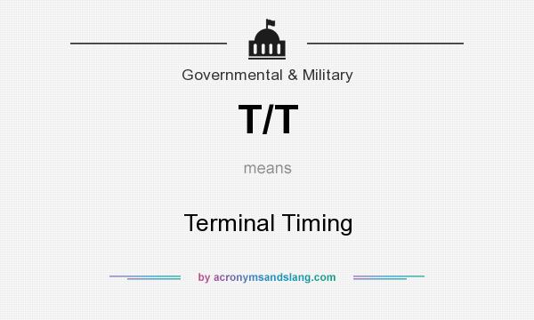 What does T/T mean? It stands for Terminal Timing