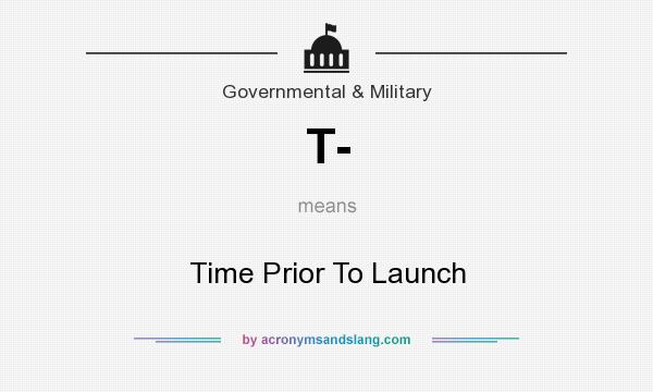 What does T- mean? It stands for Time Prior To Launch