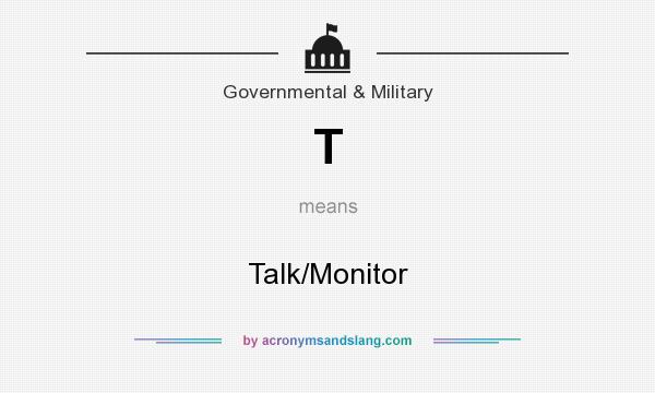 What does T mean? It stands for Talk/Monitor