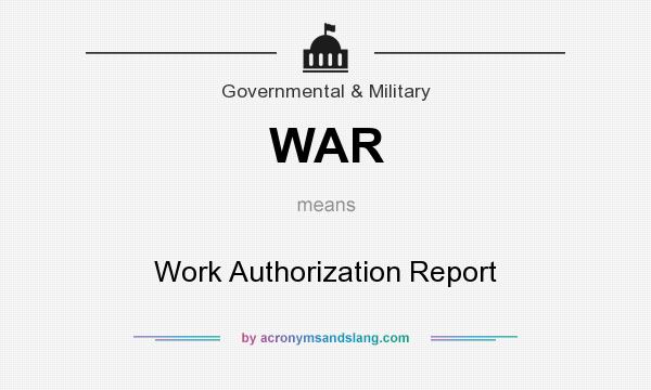 What does WAR mean? It stands for Work Authorization Report