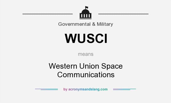 What does WUSCI mean? It stands for Western Union Space Communications