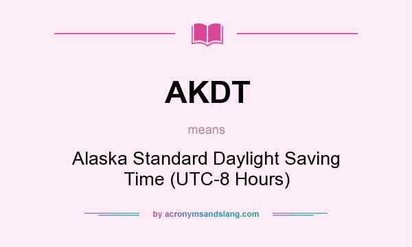 What does AKDT mean? It stands for Alaska Standard Daylight Saving Time (UTC-8 Hours)