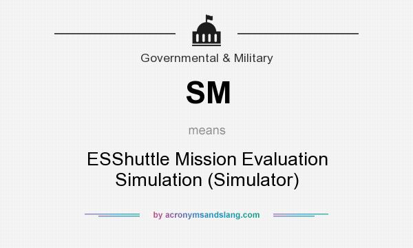 What does SM mean? It stands for ESShuttle Mission Evaluation Simulation (Simulator)