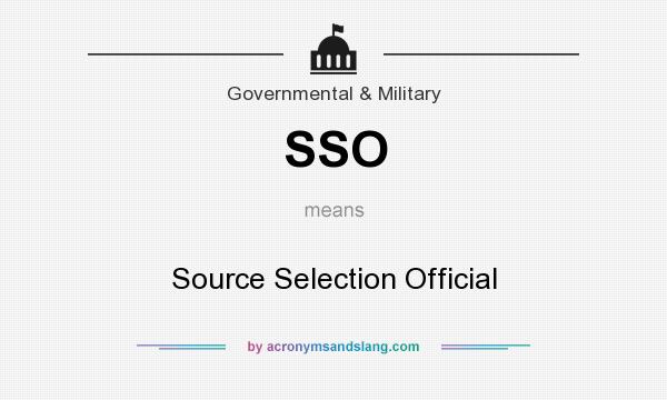What does SSO mean? It stands for Source Selection Official