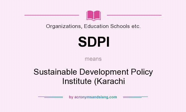 What does SDPI mean? It stands for Sustainable Development Policy Institute (Karachi