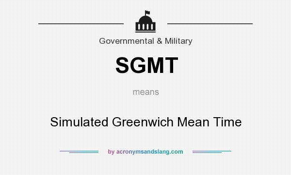 What does SGMT mean? It stands for Simulated Greenwich Mean Time