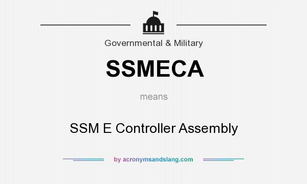 What does SSMECA mean? It stands for SSM E Controller Assembly