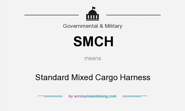 What does SMCH mean? It stands for Standard Mixed Cargo Harness