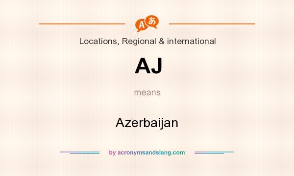 What does AJ mean? It stands for Azerbaijan