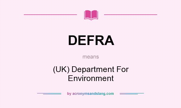 What does DEFRA mean? It stands for (UK) Department For Environment