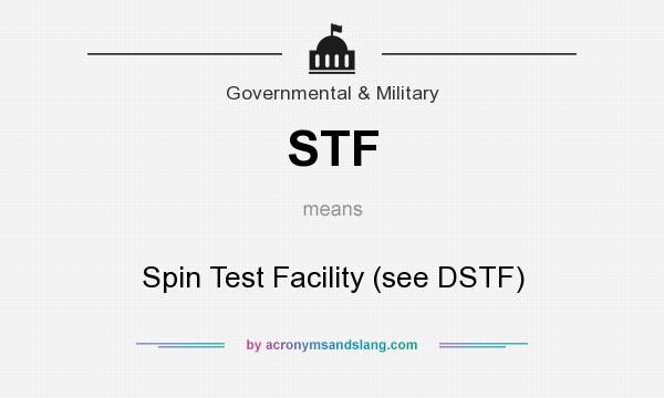What does STF mean? It stands for Spin Test Facility (see DSTF)