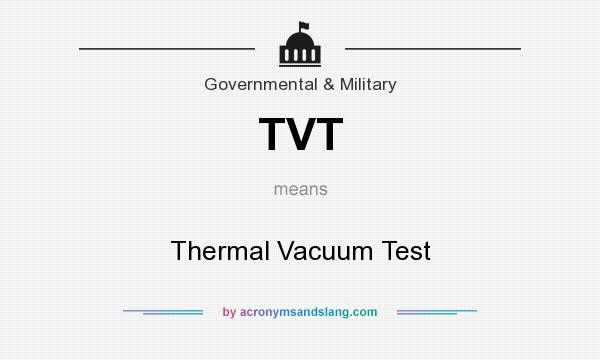 What does TVT mean? It stands for Thermal Vacuum Test