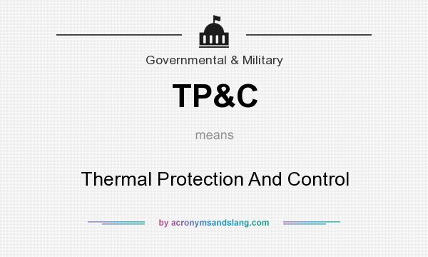 What does TP&C mean? It stands for Thermal Protection And Control