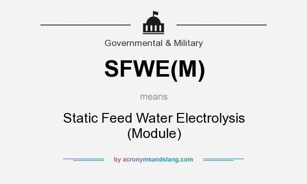 What does SFWE(M) mean? It stands for Static Feed Water Electrolysis (Module)