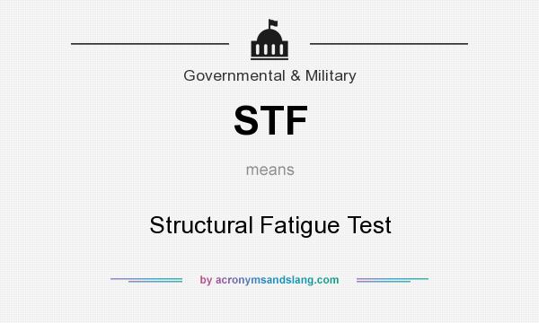 What does STF mean? It stands for Structural Fatigue Test