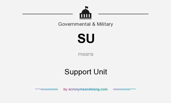 What does SU mean? It stands for Support Unit