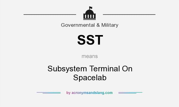 What does SST mean? It stands for Subsystem Terminal On Spacelab