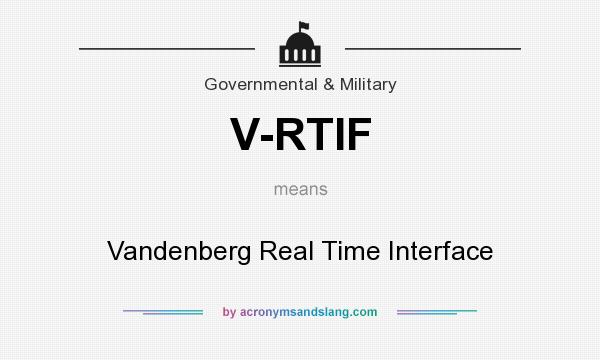 What does V-RTIF mean? It stands for Vandenberg Real Time Interface