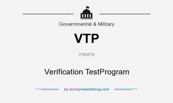 What does VTP mean? It stands for Verification TestProgram