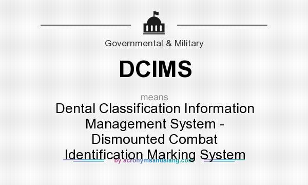 What does DCIMS mean? It stands for Dental Classification Information Management System - Dismounted Combat Identification Marking System