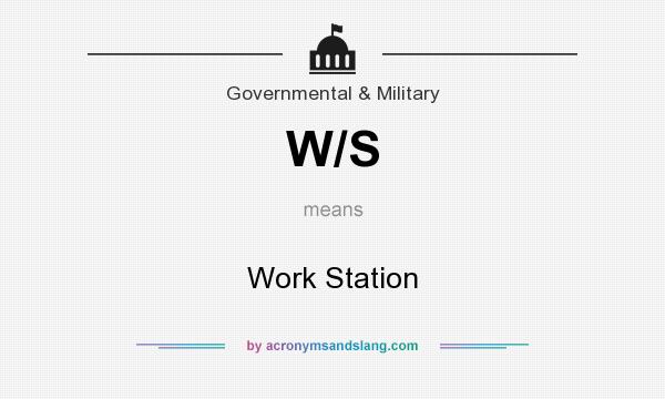 What does W/S mean? It stands for Work Station