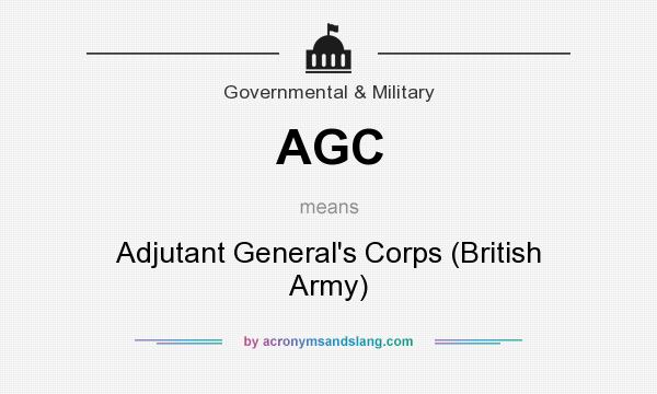 What does AGC mean? It stands for Adjutant General`s Corps (British Army)