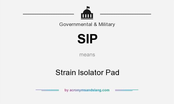 What does SIP mean? It stands for Strain Isolator Pad
