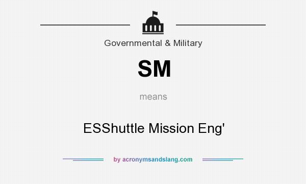 What does SM mean? It stands for ESShuttle Mission Eng`