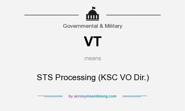 What does VT mean? It stands for STS Processing (KSC VO Dir.)