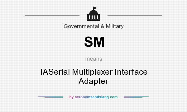 What does SM mean? It stands for IASerial Multiplexer Interface Adapter