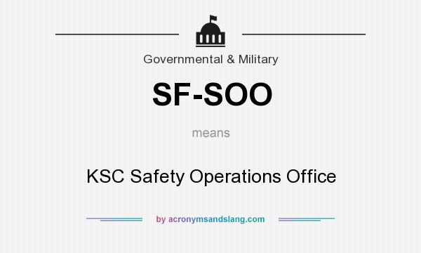What does SF-SOO mean? It stands for KSC Safety Operations Office