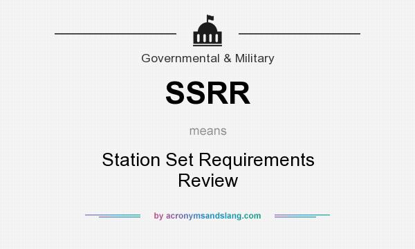 What does SSRR mean? It stands for Station Set Requirements Review