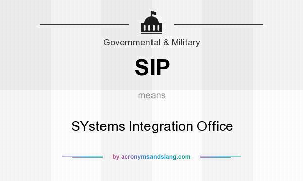 What does SIP mean? It stands for SYstems Integration Office