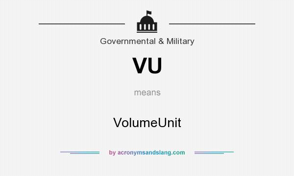What does VU mean? It stands for VolumeUnit