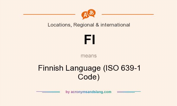 What does FI mean? It stands for Finnish Language (ISO 639-1 Code)