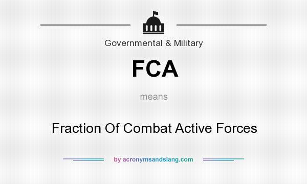 What does FCA mean? It stands for Fraction Of Combat Active Forces