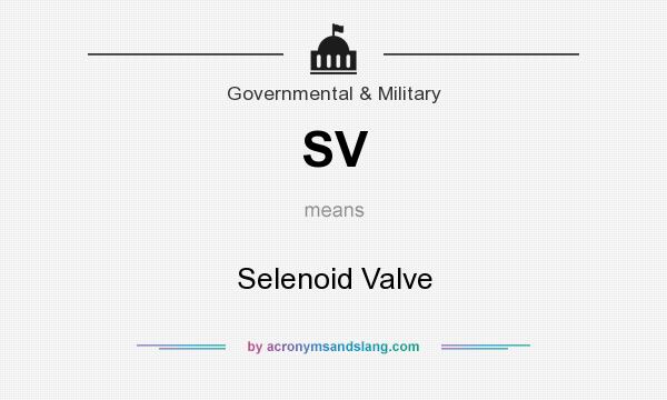 What does SV mean? It stands for Selenoid Valve