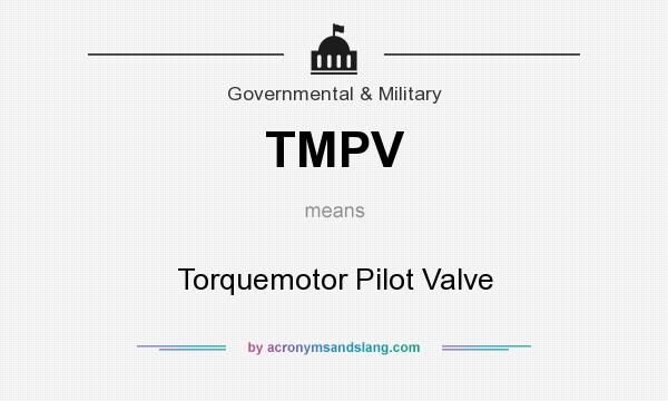 What does TMPV mean? It stands for Torquemotor Pilot Valve