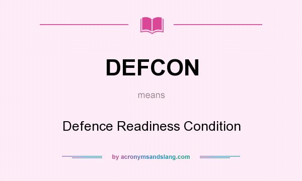 What does DEFCON mean? It stands for Defence Readiness Condition