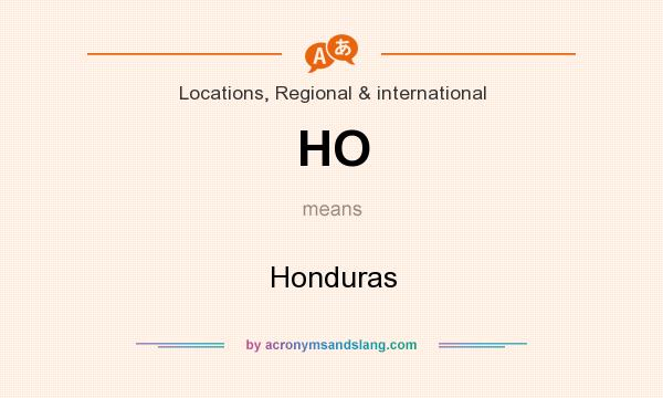 What does HO mean? It stands for Honduras