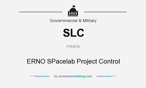 What does SLC mean? It stands for ERNO SPacelab Project Control