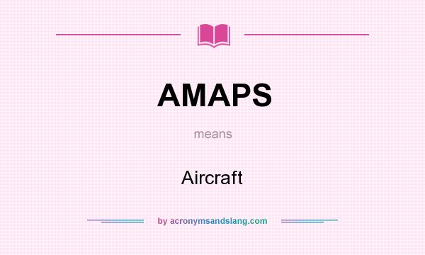 What does AMAPS mean? It stands for Aircraft