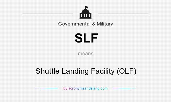 What does SLF mean? It stands for Shuttle Landing Facility (OLF)