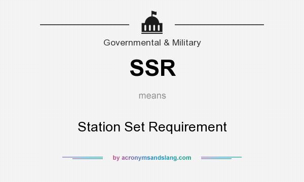 What does SSR mean? It stands for Station Set Requirement